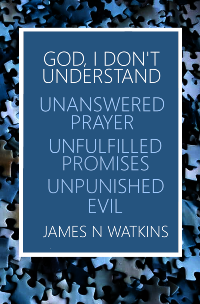 Addressing unanswered prayer, unfulfilled promises, unpunished evil